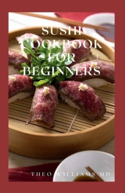 Cover for Theo Williams · Sushi Cookbook for Beginners (Taschenbuch) (2021)