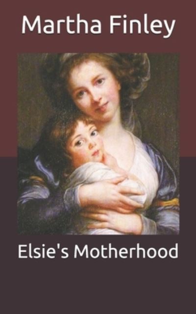 Cover for Martha Finley · Elsie's Motherhood (Paperback Book) (2021)