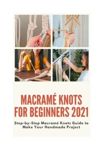 Cover for Helen Cook · Macrame Knots for Beginners 2021 (Paperback Book) (2021)