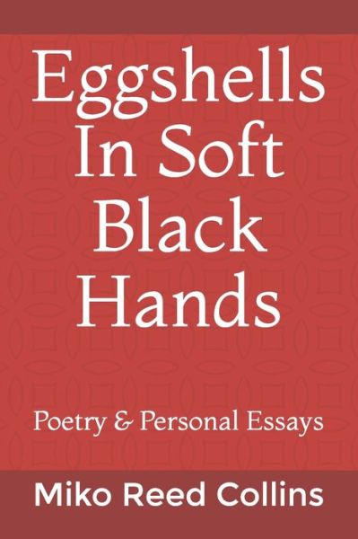 Cover for Miko Reed Collins · Eggshells In Soft Black Hands: Poetry and Personal Essays (Paperback Book) (2021)