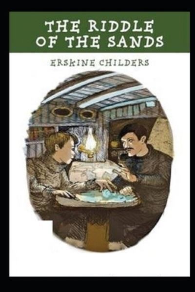 The Riddle of the Sands Illustrated - Erskine Childers - Libros - Independently Published - 9798735700029 - 9 de abril de 2021