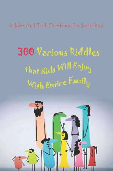 Riddles And Trick Questions For Smart Kids - Paul Krieg - Książki - Independently Published - 9798737751029 - 15 kwietnia 2021