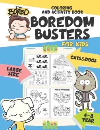 Boredom Busters for Kids: Activities for Kids Ages 4-8/100 Activities with Cats&Dogs / Large Size / Fun and no Boredom - Colorful World - Böcker - Independently Published - 9798740241029 - 18 april 2021