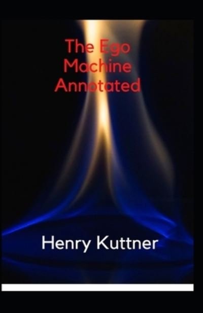 Cover for Henry Kuttner · The Ego Machine Annotated (Paperback Book) (2021)