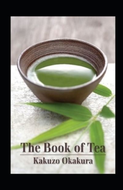 The Book of Tea Annotated - Kakuzo Okakura - Books - Independently Published - 9798741257029 - April 20, 2021