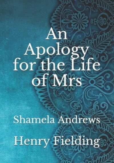 Cover for Henry Fielding · An Apology for the Life of Mrs: Shamela Andrews (Pocketbok) (2021)