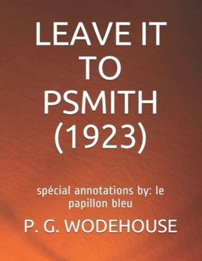 Leave It to Psmith (1923) - P G Wodehouse - Books - Independently Published - 9798745431029 - April 27, 2021