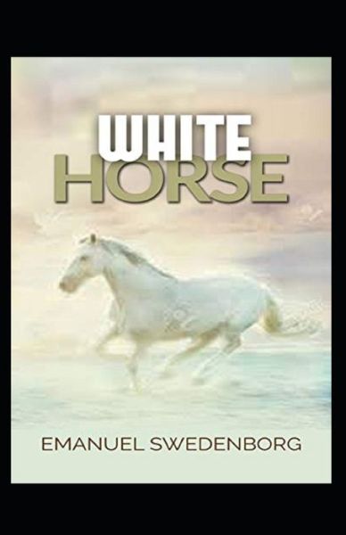 Cover for Emanuel Swedenborg · White Horse illustrated (Paperback Book) (2021)