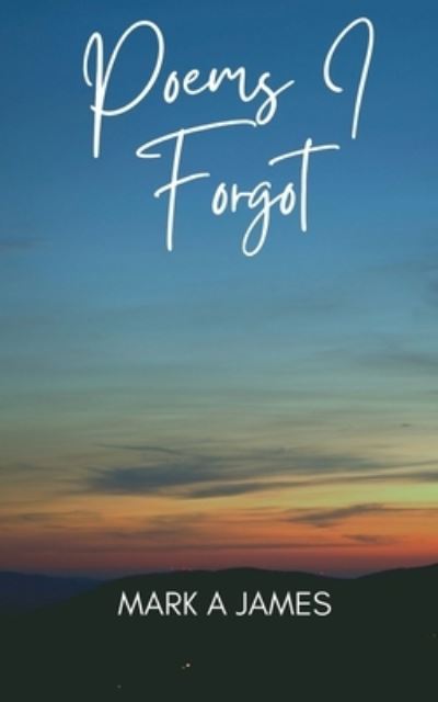 Cover for Mark James · Poems I Forgot (Paperback Book) (2022)