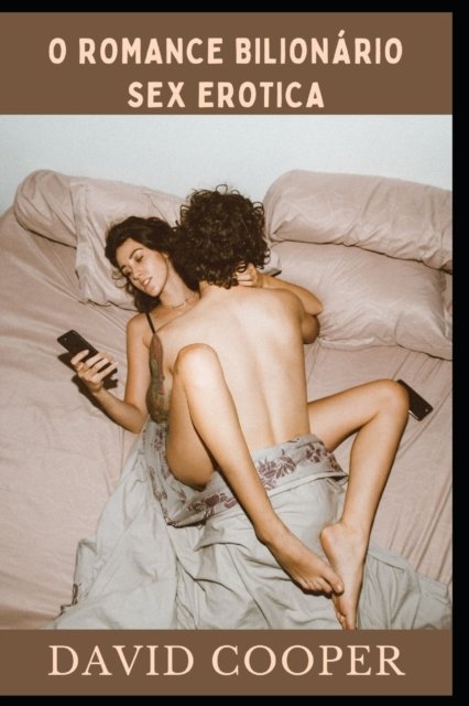 Cover for David Cooper · O Romance Bilionario Sex Erotica (Taschenbuch) (2022)