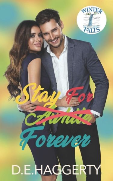 Cover for D E Haggerty · Stay For Forever: a movie star small town romantic comedy - Winter Falls (Paperback Book) (2022)