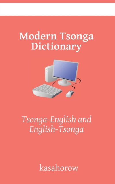 Modern Tsonga Dictionary: Tsonga-English and English-Tsonga - Kasahorow - Books - Independently Published - 9798844613029 - August 8, 2022