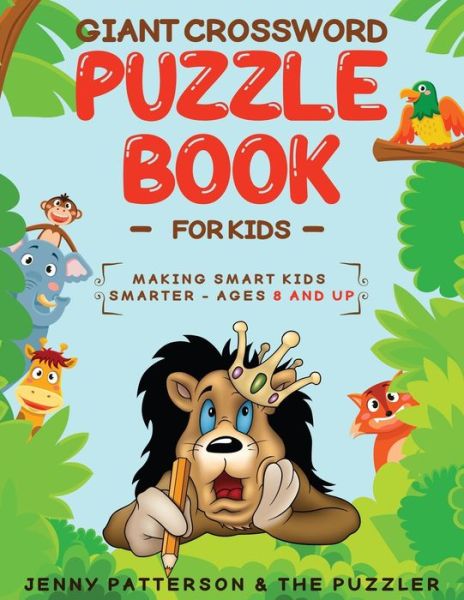 Cover for Jenny Patterson · Giant Crossword Puzzle Book for Kids: Making Smart Kids Smarter - Ages 8 and Up (Paperback Book) (2021)