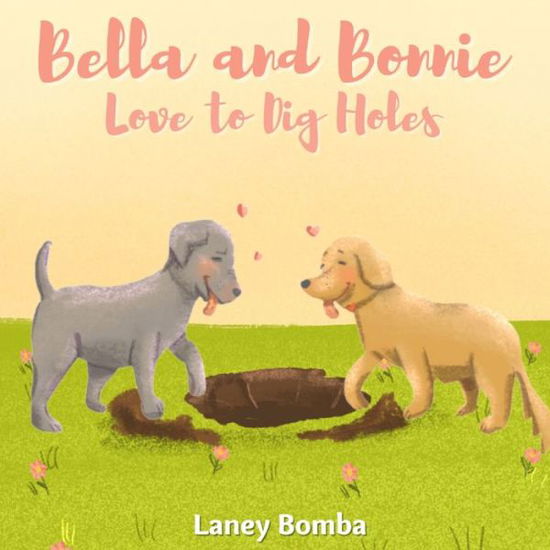 Cover for Laney Bomba · Bella and Bonnie Love to Dig Holes (Paperback Book) (2022)