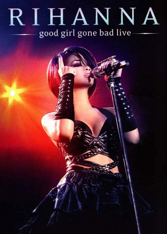 Rihanna - Good Girl Gone Bad - Live - Rihanna - Movies - UNIVERSAL - 0602517723030 - June 16, 2008