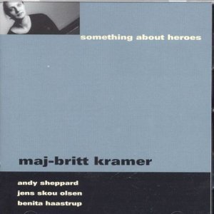 Maj-Britt Kramer · Something About Heroes (CD) (2019)