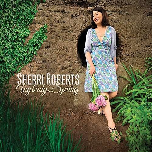 Anybody's Spring - Sherri Roberts - Musiikki - PACIFIC COAST JAZZ - 0829166720030 - perjantai 21. huhtikuuta 2017