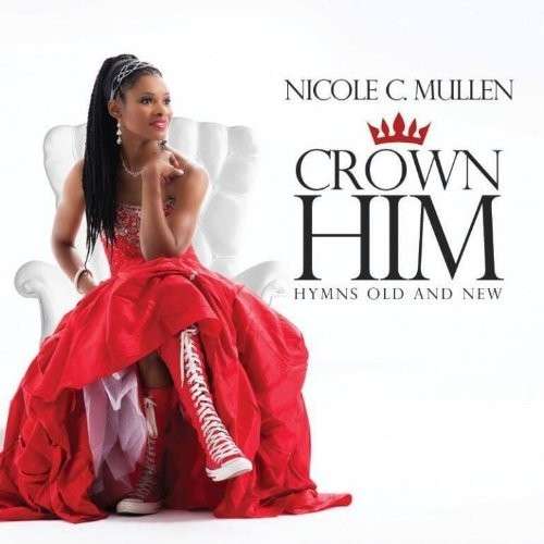 Cover for Nicole C Mullen · Crown Him: Hymns Old &amp; New (CD) (2014)