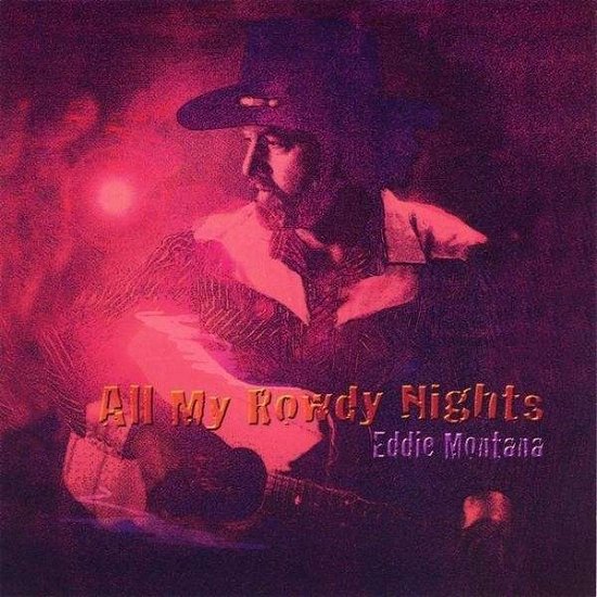 Cover for Eddie Montana · All My Rowdy Nights (CD) (2009)