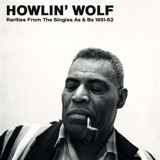 Rarities from the Singles As & Bs - Howlin Wolf - Musiikki - DOXY RECORDS - 0889397021030 - perjantai 27. heinäkuuta 2018