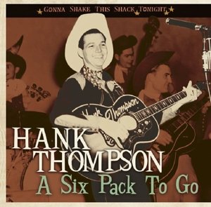 Cover for Hank Thompson · Six Pack to Go-gonna Shake This Shack Tonight (CD) (2008)