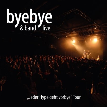 Cover for Byebye &amp; Band · Live -Jeder Hype Geht Vorbye Tour (CD) (2020)