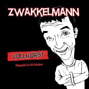 Cover for Zwakkelmann · Vollhorst - Singspiel In 20 Liedern (CD) (2009)