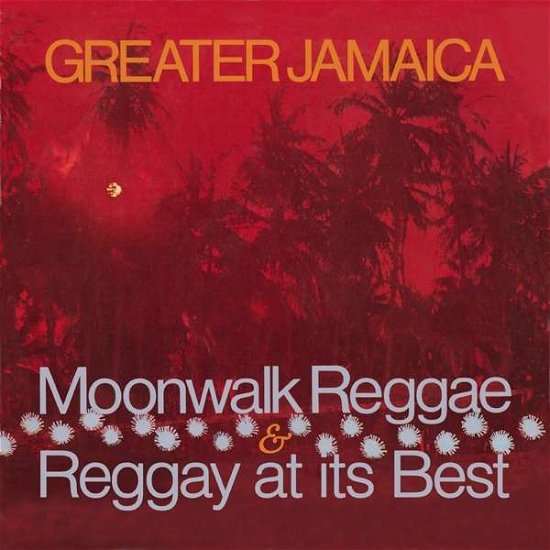 Greater Jamaica Moonwalk Reggae / Raggay At Its Best - Greater Jamaica Moonwalk Reggae / Raggay at Its - Music - DOCTOR BIRD - 5013929273030 - October 19, 2018