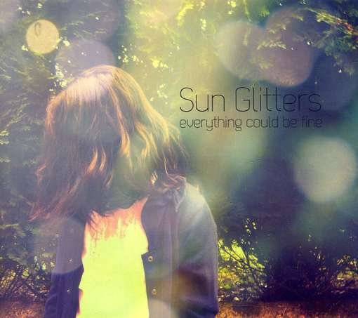 Cover for Sun Glitters · Everything Could Be Fine (CD) (2012)