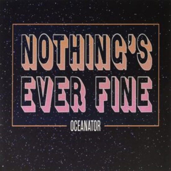 Nothing' S Ever Fine - Oceanator - Music - BIG SCARY MONSTERS - 5060853701030 - April 29, 2022