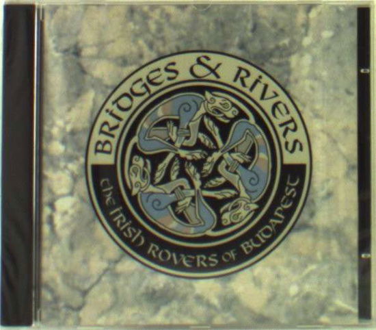 Bridges & Rivers (feat. P.PEJTSIK & F.TORMA of After Crying + Patrick McMULLAN of Dr. Feelgood) - Irish Rovers of Budapest - Musik - PERIFIC - 5998272700030 - 4. september 1989
