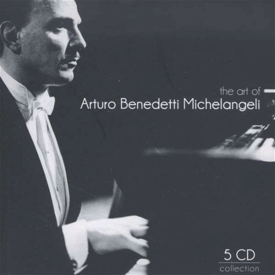 Cover for Arturo Benedetti Michelangeli  · Arturo Benedetti Michelangeli - The Art of Arturo Benedetti Michelangeli (CD)