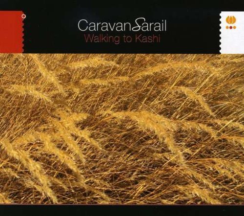 Cover for Caravansarail · Walking To Kashi (CD) (2018)