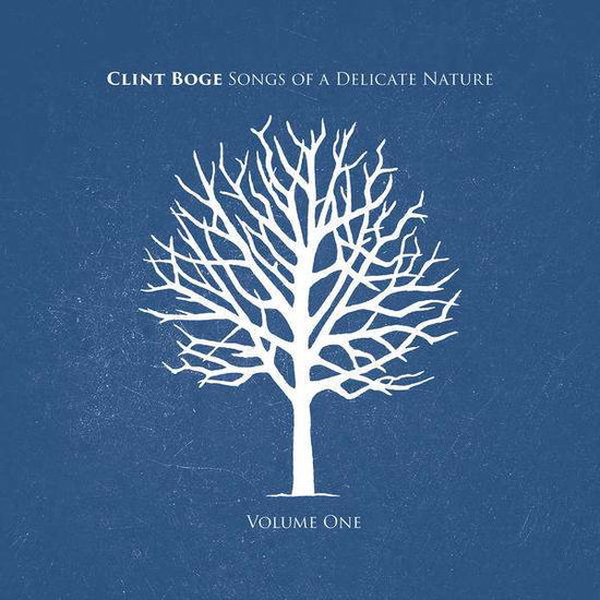 Cover for Clint Boge · Songs of a Delicate Nature Volume 1 (CD) [EP edition] (2015)