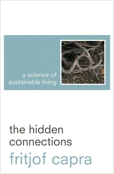 Cover for Fritjof Capra · The Hidden Connections: A Science for Sustainable Living (Pocketbok) (2011)