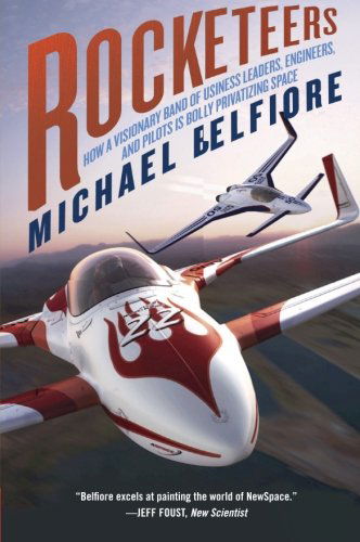 Rocketeers: How a Visionary Band of Business Leaders, Engineers, and Pilots is Boldly Privatizing Space - Michael Belfiore - Books - Harper Perennial - 9780061149030 - July 29, 2008