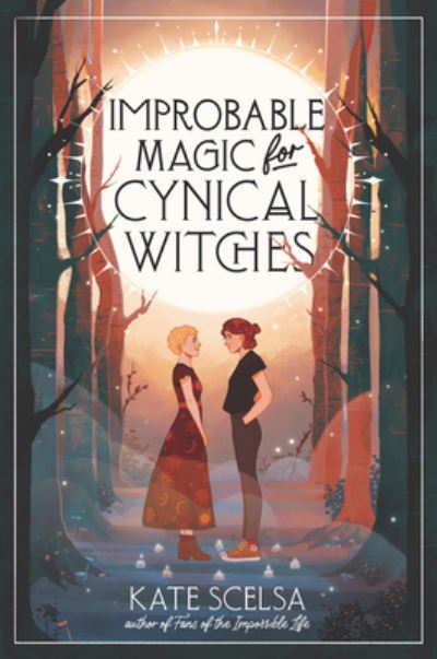 Cover for Kate Scelsa · Improbable Magic for Cynical Witches (Hardcover Book) (2022)