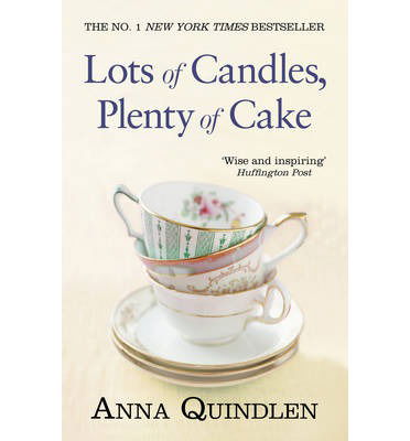 Cover for Anna Quindlen · Lots of Candles, Plenty of Cake (Taschenbuch) (2013)