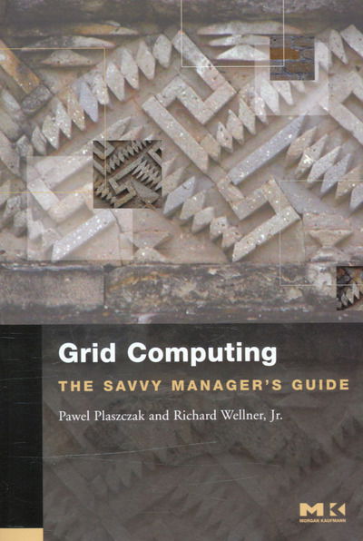 Cover for Plaszczak, Pawel (GridwiseTech) · Grid Computing: The Savvy Manager's Guide - The Savvy Manager's Guides (Paperback Book) (2005)