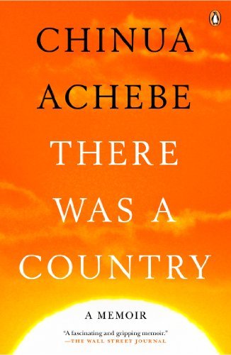There Was a Country: A Memoir - Chinua Achebe - Kirjat - Penguin Publishing Group - 9780143124030 - tiistai 24. syyskuuta 2013