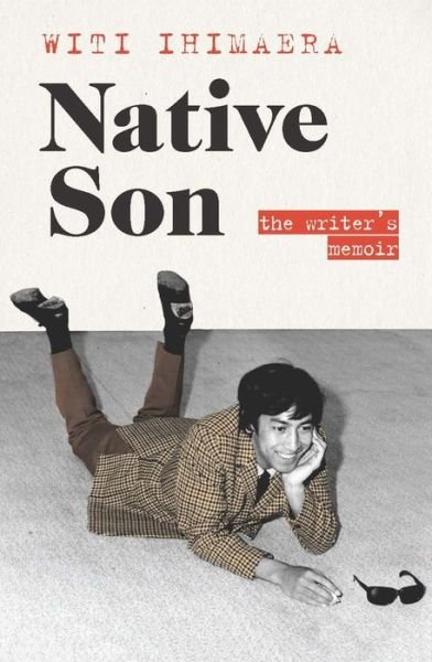 Cover for Witi Ihimaera · Native Son the Writer's Memoir (Bok) (2019)
