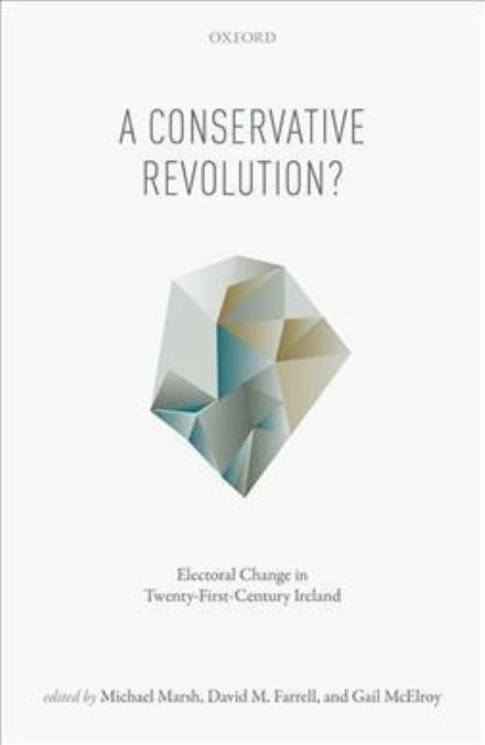 A Conservative Revolution?: Electoral Change in Twenty-First Century Ireland -  - Libros - Oxford University Press - 9780198744030 - 9 de marzo de 2017