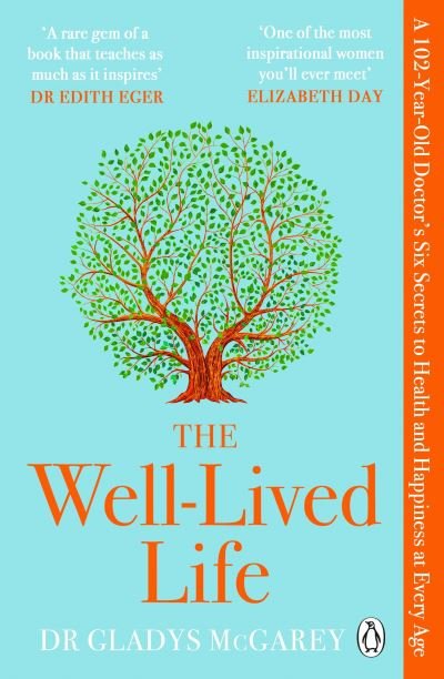 Dr Gladys McGarey · The Well-Lived Life: A 102-Year-Old Doctor's Six Secrets to Health and Happiness at Every Age (Paperback Bog) (2024)