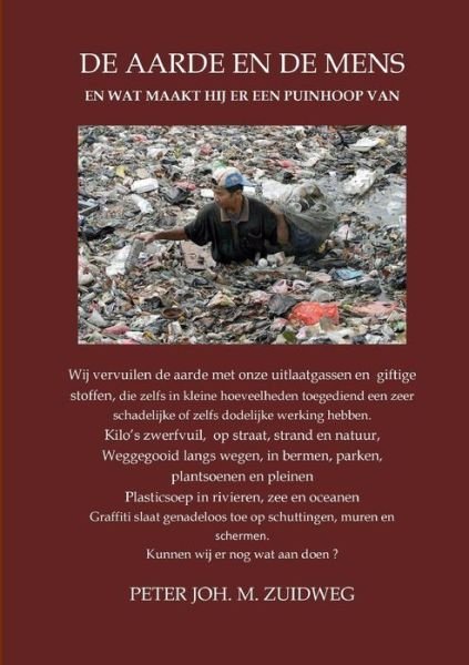 Cover for Peter Joh. M. Zuidweg · De aarde en de mens - en wat maakt hij er een puinhoop van (Taschenbuch) (2018)