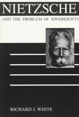 Cover for Richard J. White · Nietzsche and the Problem of Sovereignty - International Nietzsche Studies (Paperback Book) (1997)