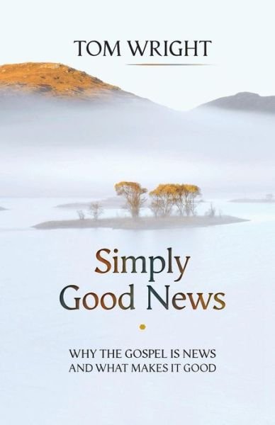 Cover for Tom Wright · Simply Good News: Why The Gospel Is News And What Makes It Good (Paperback Book) (2015)