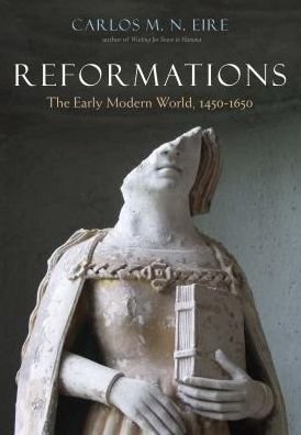 Cover for Carlos M. N. Eire · Reformations: The Early Modern World, 1450-1650 (Paperback Book) (2018)
