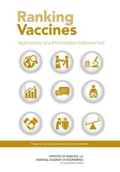 Ranking Vaccines: Applications of a Prioritization Software Tool: Phase III: Use Case Studies and Data Framework - National Academy of Engineering - Książki - National Academies Press - 9780309304030 - 20 marca 2015