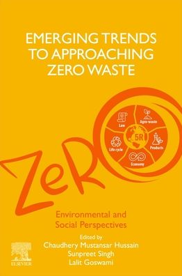 Emerging Trends to Approaching Zero Waste: Environmental and Social Perspectives - Chaudhery Mustansar Hussain - Books - Elsevier - Health Sciences Division - 9780323854030 - December 6, 2021