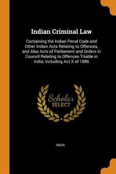 Indian Criminal Law - India - Boeken - Franklin Classics Trade Press - 9780344363030 - 28 oktober 2018